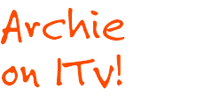 Archie on ITv!